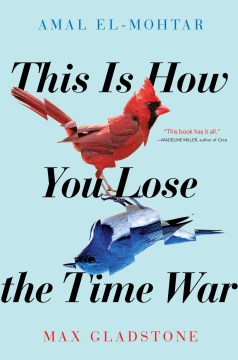 Book cover for This is How You Lose the Time War (a red cardinal and a blue jay, mirroring each other)