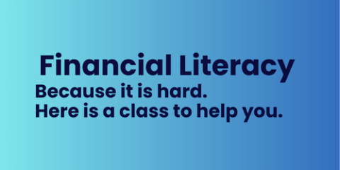 Financial Literacy: Because it is hard. Here is a class to help.