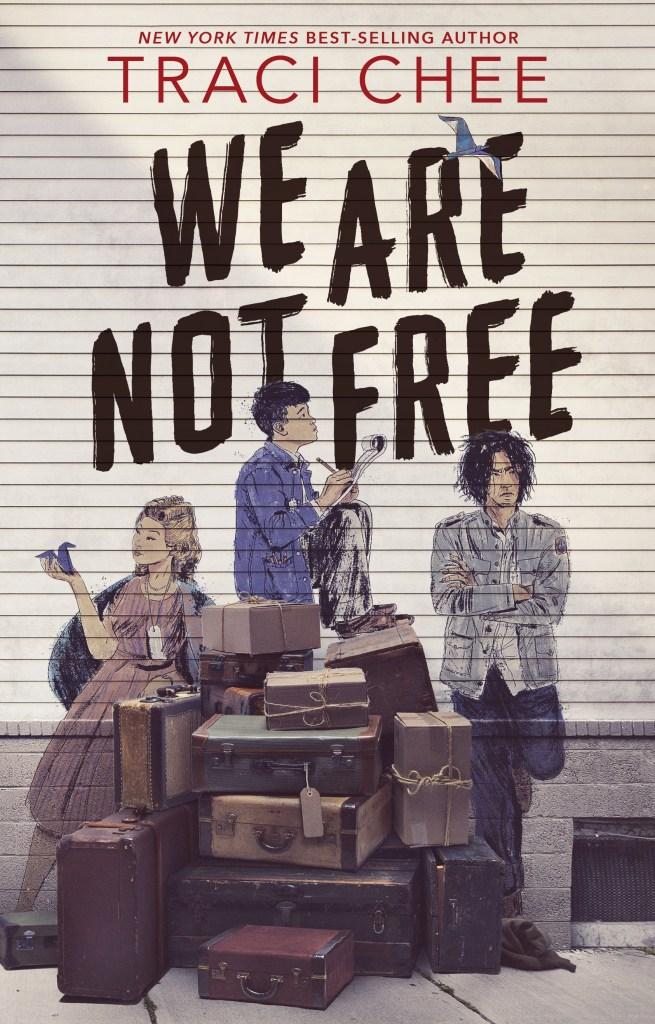 We Are Not Free book cover: the outlines of three teenagers surrounded by a pile of luggage 
