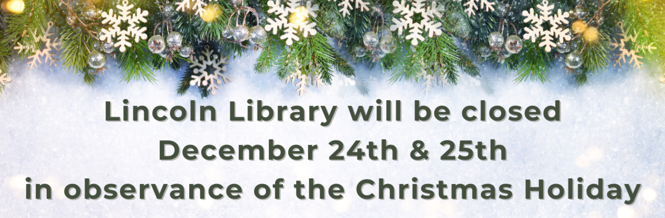 Lincoln Library will be closed December 24th and 25th for Christmas