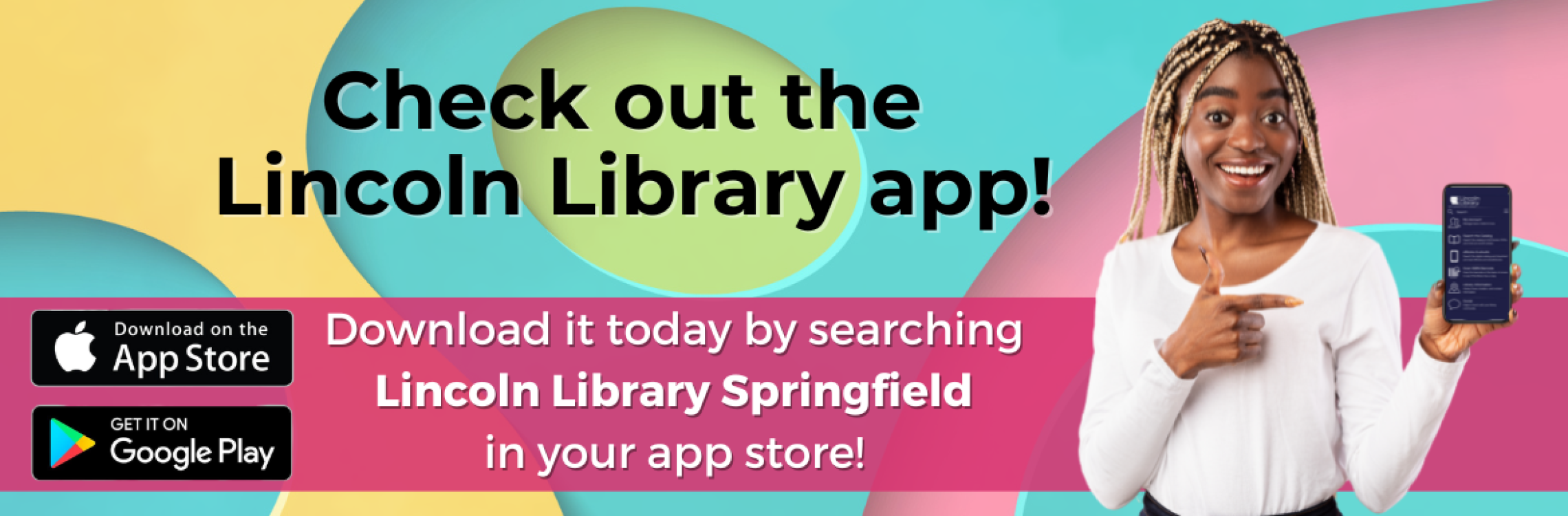 Download the Lincoln Library app by searching "Lincoln Library Springfield" in your app store