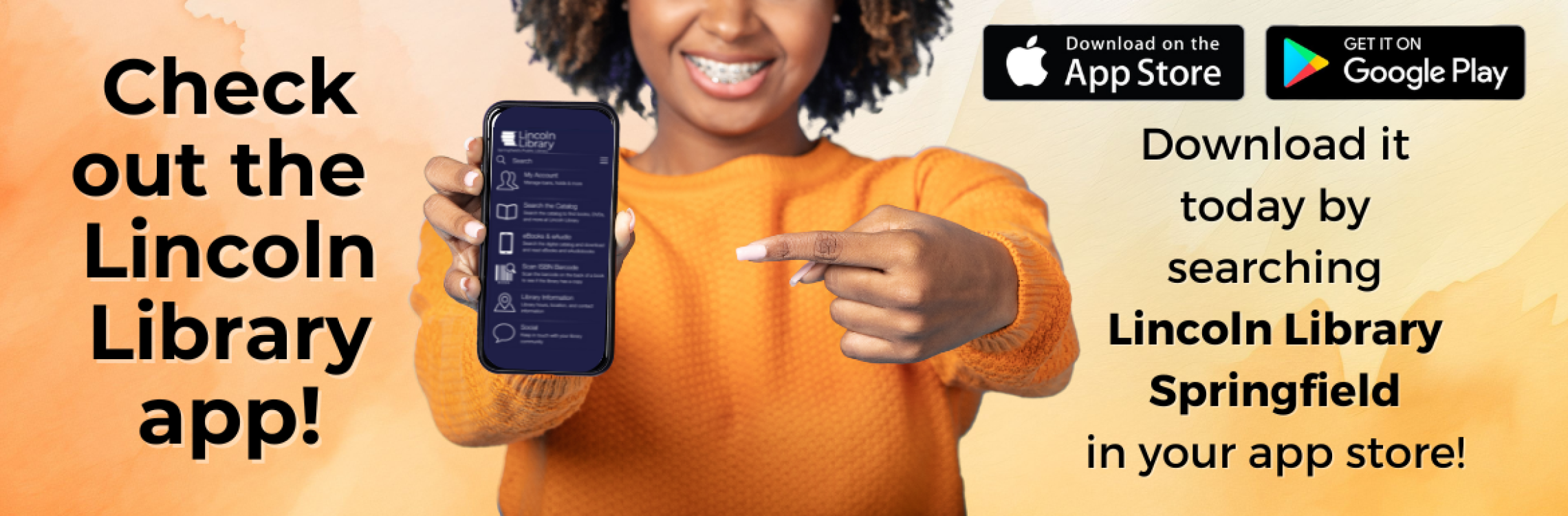 Download the Lincoln Library app by searching "Lincoln Library Springfield" in your app store
