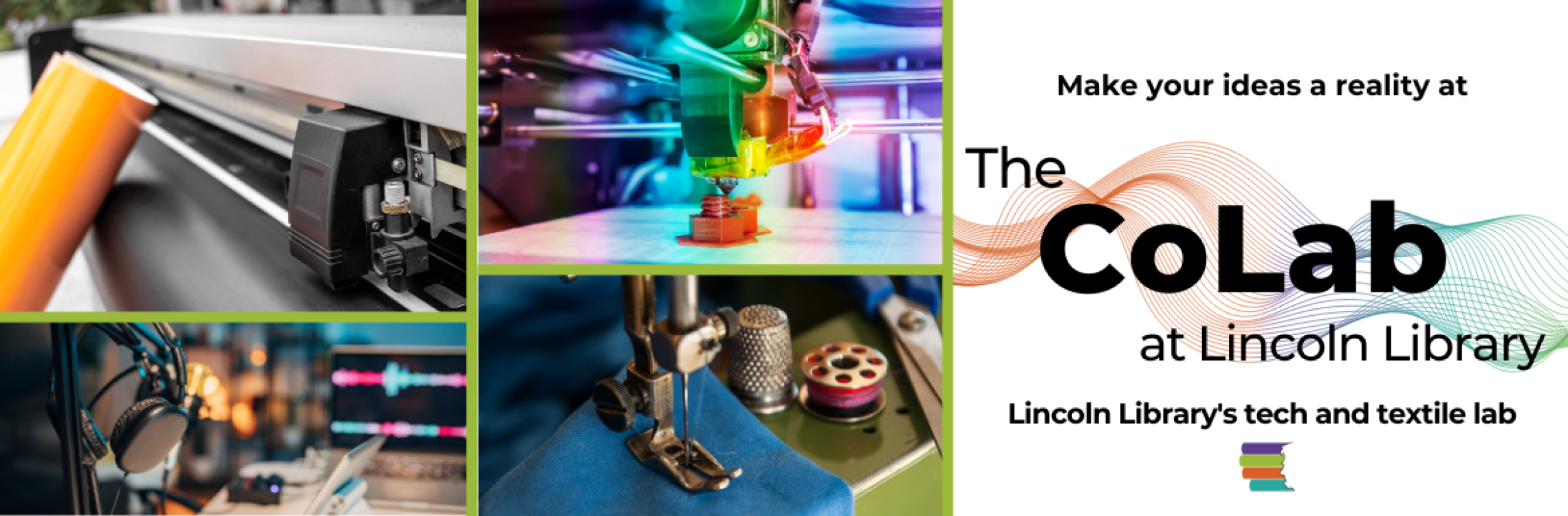 Make your ideas a reality at the CoLab at Lincoln Library: Lincoln Library's tech and textile lab