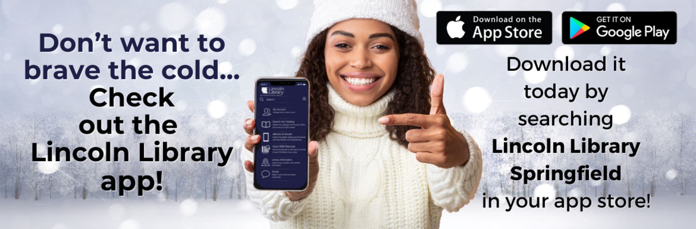 Download the Lincoln Library app by searching "Lincoln Library Springfield" in your app store