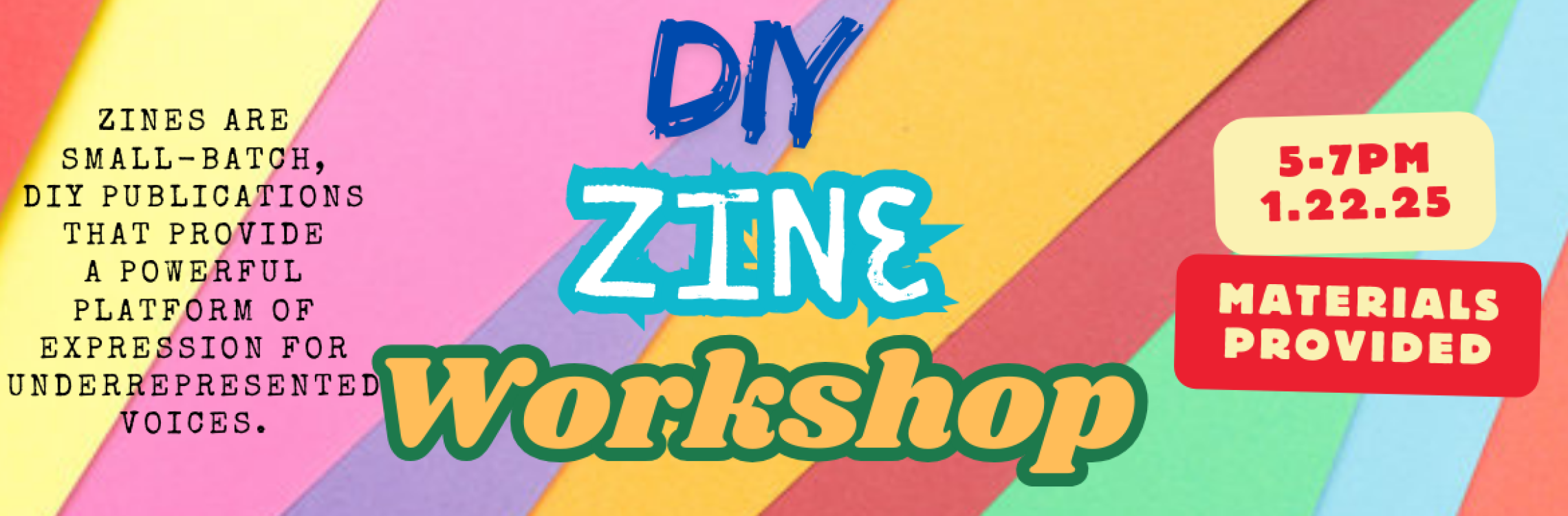 DIY Zine Workshop, 1/22/25, 5-7pm, Materials Provided